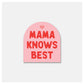 Mama Knows Best - Sticker