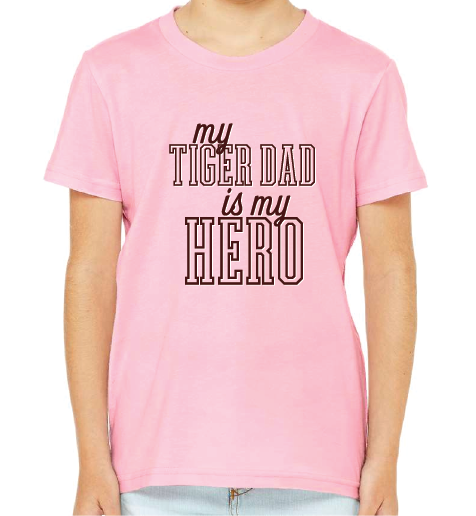 My Tiger Dad is my Hero Tshirt